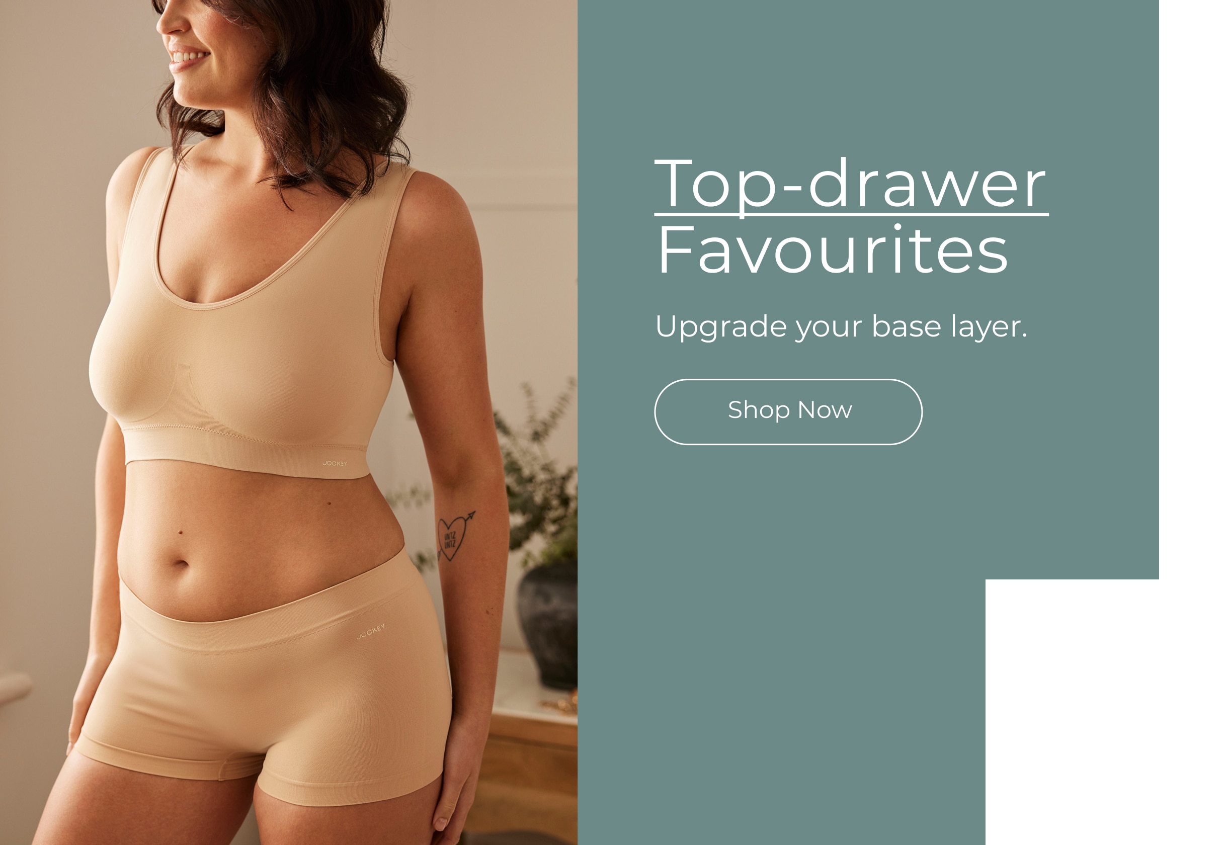 Top drawer Favourites. Upgrade your base layer. Shop Now